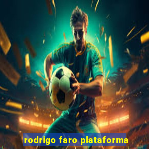 rodrigo faro plataforma